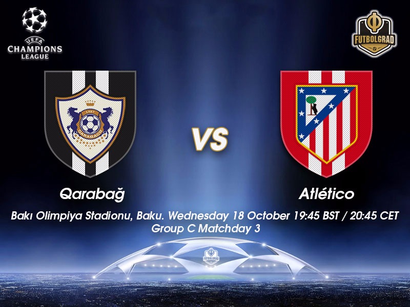 Qarabag vs Atlético Madrid – Champions League Preview
