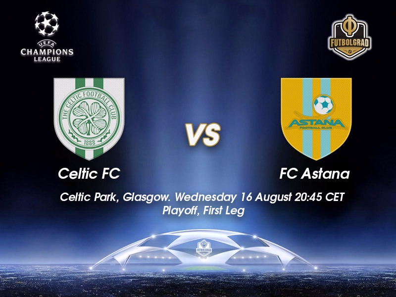 Celtic vs Astana – Champions League Preview