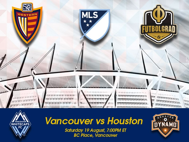 Vancouver Whitecaps vs Houston Dynamo – MLS Preview