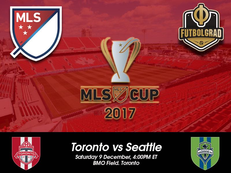 Toronto FC vs Seattle Sounders – MLS Cup Final – Preview