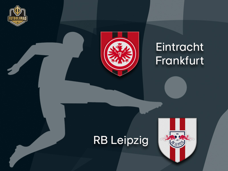 Eintracht Frankfurt vs RB Leipzig – Bundesliga – Preview