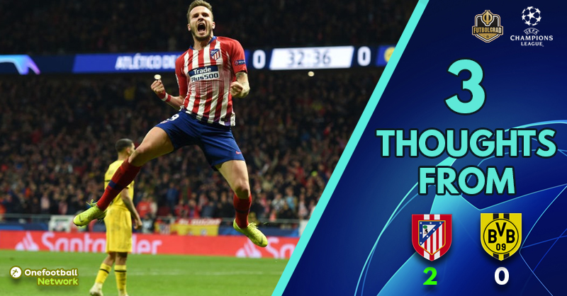 Atletico vs Dortmund – Champions League – Three Thoughts