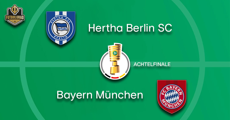 Hertha vs Bayern – DFB Pokal – Preview