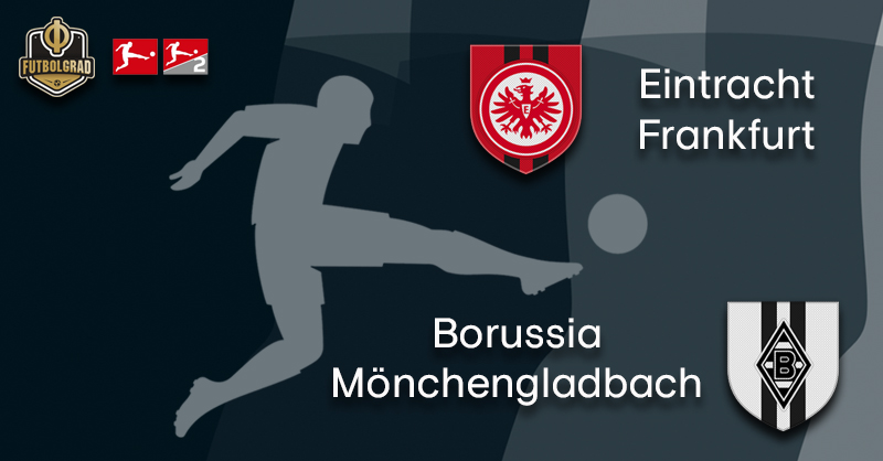 Frankfurt vs Gladbach – Bundesliga – Preview