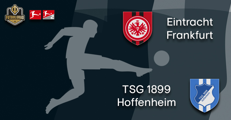 Frankfurt vs Hoffenheim – Bundesliga – Preview