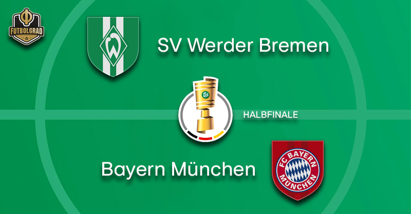 Werder vs Bayern – DFB Pokal – Preview